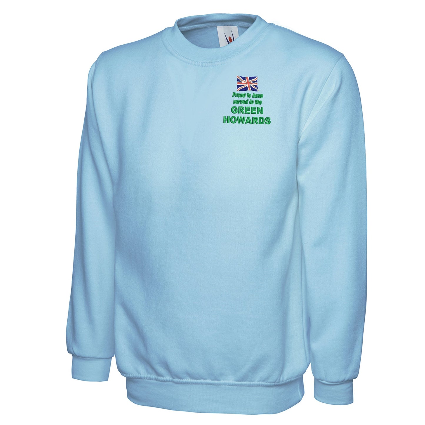 Proud to Have Served in The Green Howards Embroidered Classic Sweatshirt