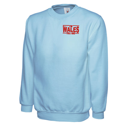 I’m Wales Till I Die Sweatshirt