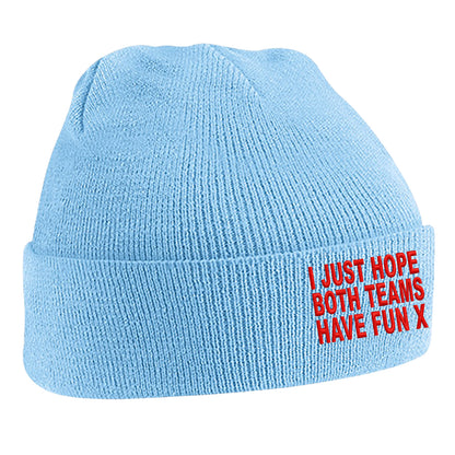 I Just Hope Both Teams Have Fun Beanie Hat