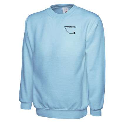 I Had Potential Sweatshirt 