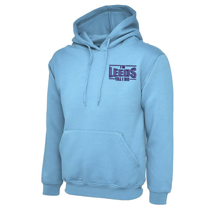 I'm Leeds Till I Die Embroidered Classic Hoodie