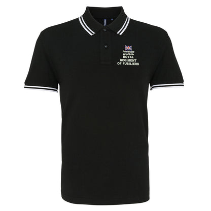 Proud to Have Served in The Royal Regiment of Fusiliers Embroidered Tipped Polo Shirt