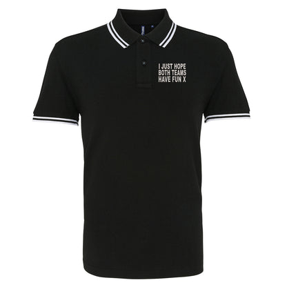 I Just Hope Both Teams Have Fun Tipped Polo Shirt