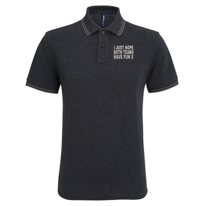 I Just Hope Both Teams Have Fun Tipped Polo Shirt