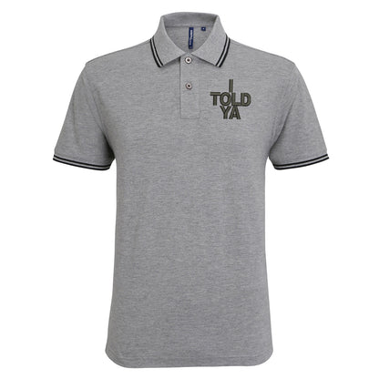 I Told Ya Embroidered Tipped Polo Shirt