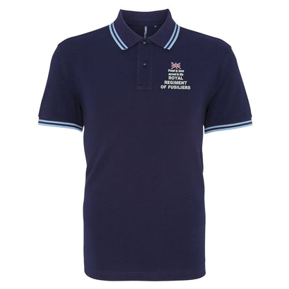 Proud to Have Served in The Royal Regiment of Fusiliers Embroidered Tipped Polo Shirt