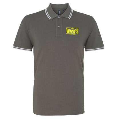I'm Wasps Till I Die Tipped Polo Shirt