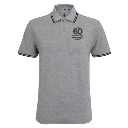 I’m 60 I Do What I Like and I Don’t Give a Toss Embroidered Tipped Polo Shirt