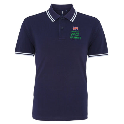 Proud to Have Served in The Royal Marines Embroidered Tipped Polo Shirt