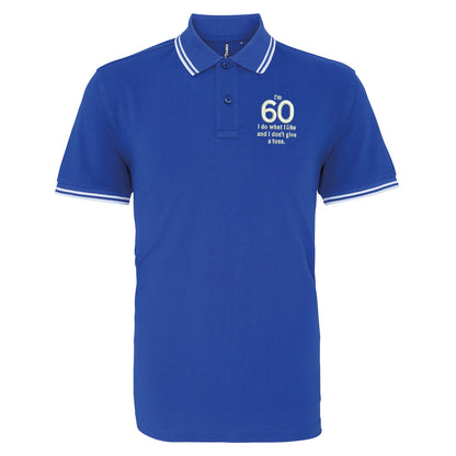 I’m 60 I Do What I Like and I Don’t Give a Toss Embroidered Tipped Polo Shirt