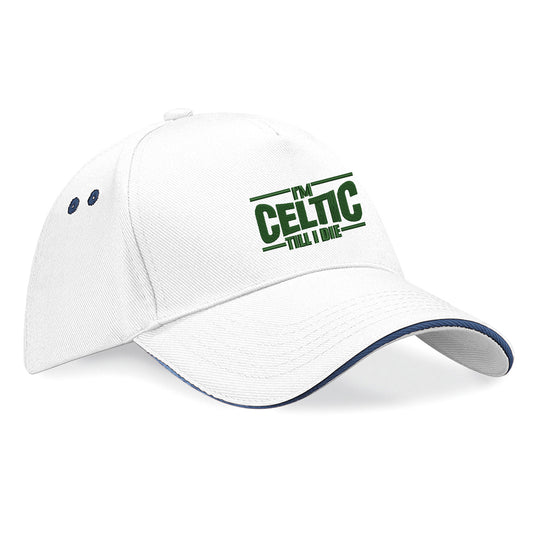I'm Celtic Till I Die Baseball Cap