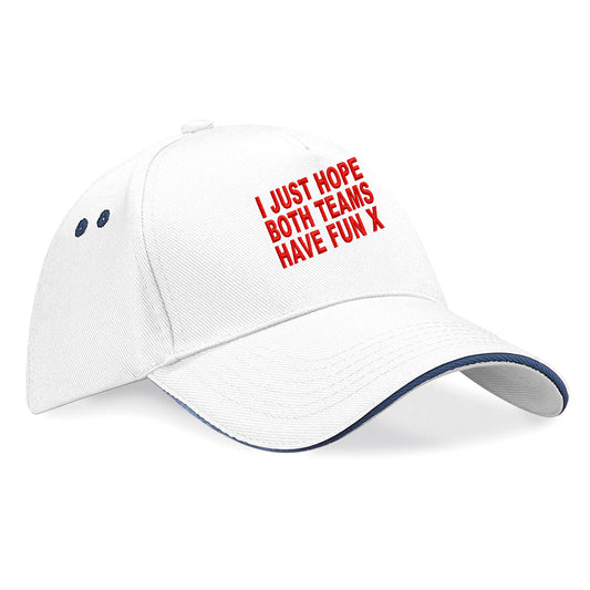 I Just Hope Both Teams Have Fun Baseball Cap