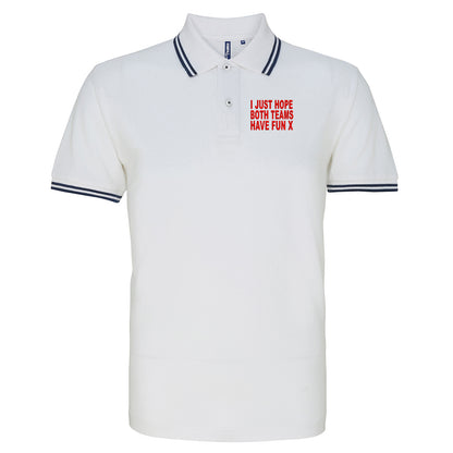 I Just Hope Both Teams Have Fun Tipped Polo Shirt