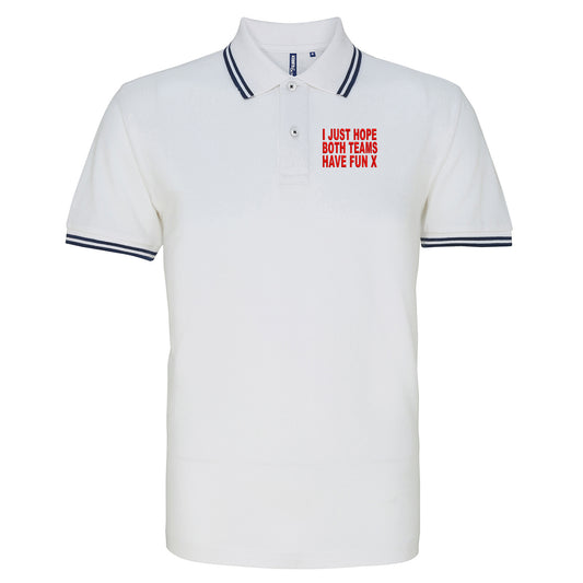 I Just Hope Both Teams Have Fun Tipped Polo Shirt