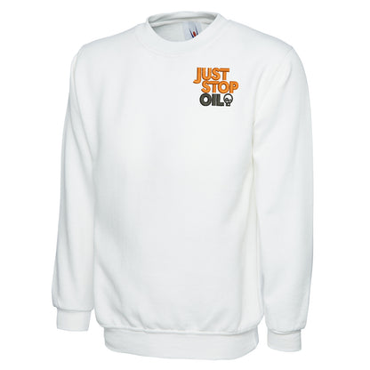 Just Stop Oil Embroidered Classic Sweatshirt