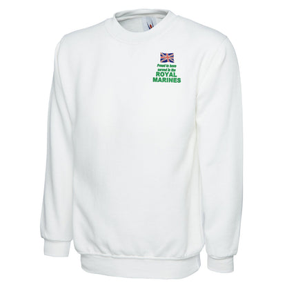 Proud to Have Served in The Royal Marines Embroidered Classic Sweatshirt