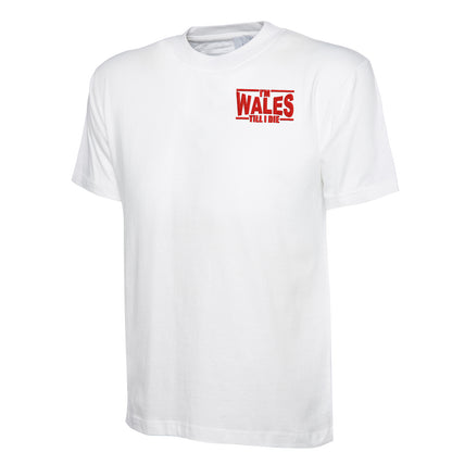 I’m Wales Till I Die T-Shirt 