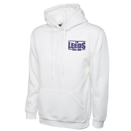 I'm Leeds Till I Die Embroidered Classic Hoodie