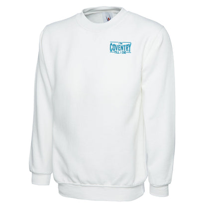 I'm Coventry Till I Die Embroidered Classic Sweatshirt