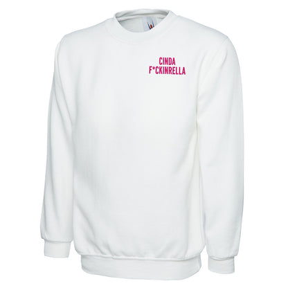 Cinder Fckinrella Sweatshirt 