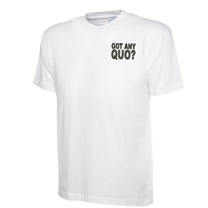 Got Any Quo Embroidered Classic T-Shirt