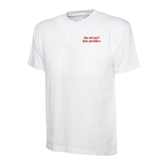 Childs The Ref Can't Hear You Babe x Shirt
