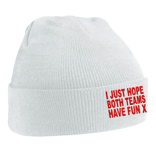 I Just Hope Both Teams Have Fun Beanie Hat