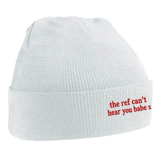 The Ref Can't Hear You Babe x Embroidered Beanie Hat