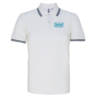 I'm Coventry Till I Die Embroidered Tipped Polo Shirt