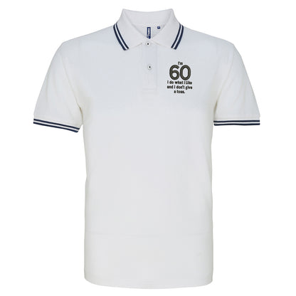 I’m 60 I Do What I Like and I Don’t Give a Toss Embroidered Tipped Polo Shirt