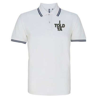 I Told Ya Embroidered Tipped Polo Shirt