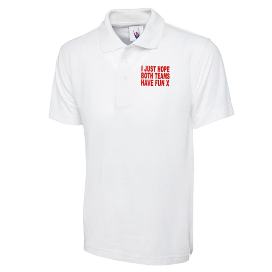 I Just Hope Both Teams Have Fun Polo Shirt 