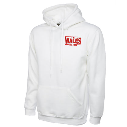 I’m Wales Till I Die Hoodie 