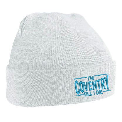 I'm Coventry Till I Die Beanie Hat