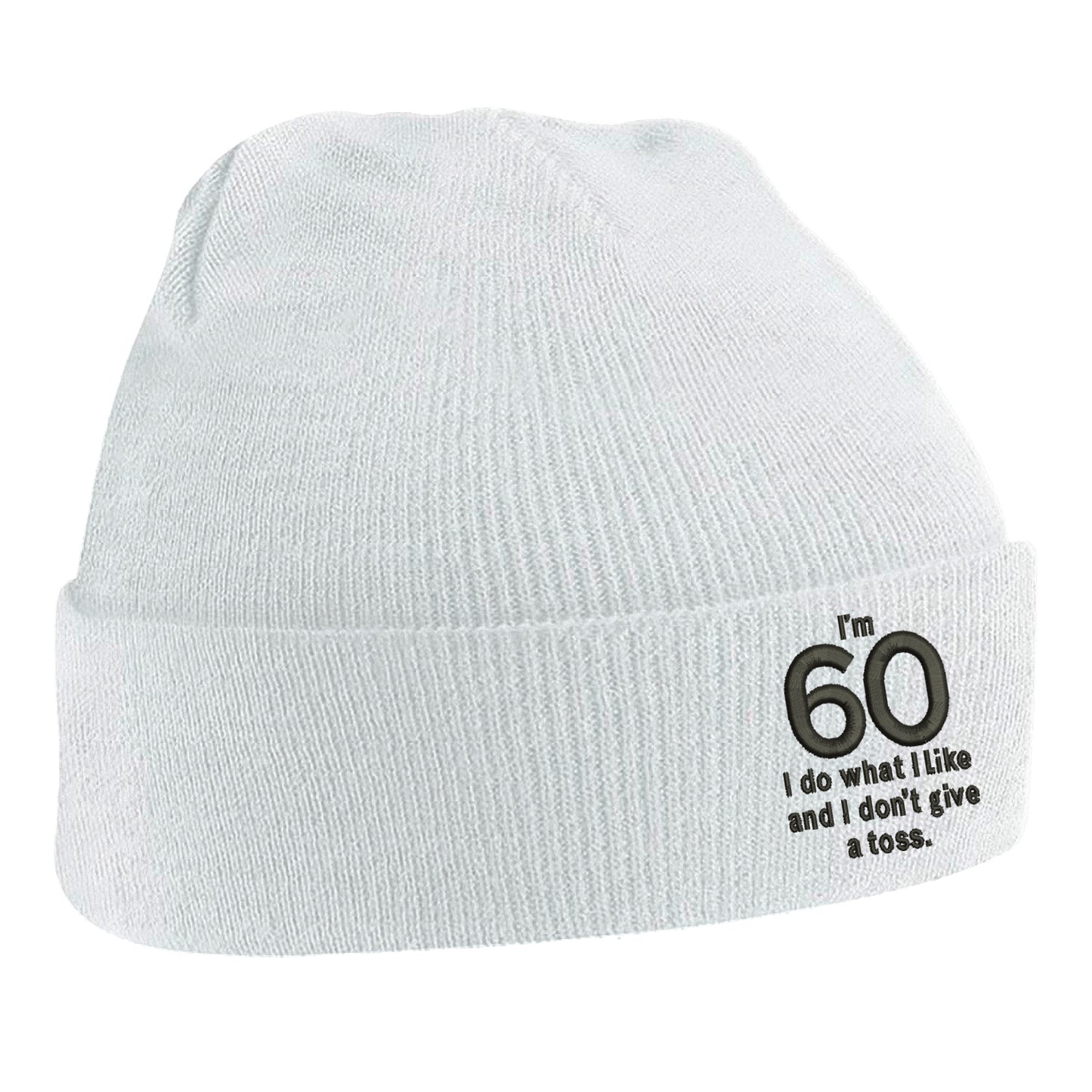 I’m 60 I Do What I Like and I Don’t Give a Toss Embroidered Beanie Hat