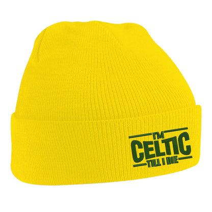 I'm Celtic Till I Die Beanie Hat