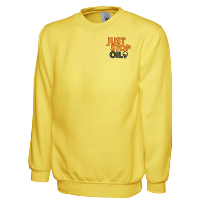 Just Stop Oil Embroidered Classic Sweatshirt
