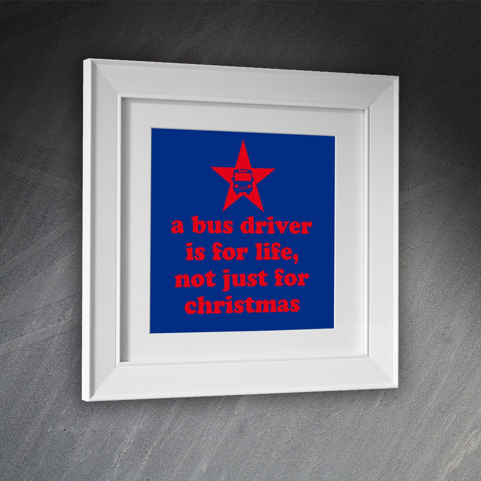 A Bus Driver is for Life Not Just for Christmas Framed Print