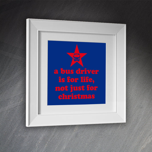 A Bus Driver is for Life Not Just for Christmas Framed Print