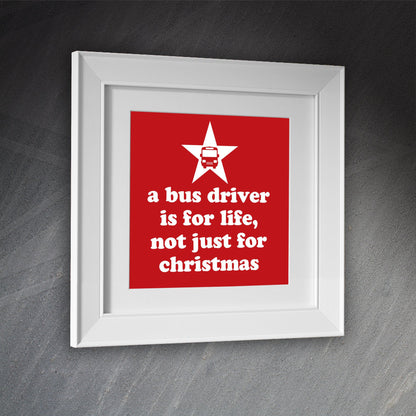 A Bus Driver is for Life Not Just for Christmas Framed Print
