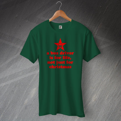 A Bus Driver is for Life Not Just for Christmas T-Shirt
