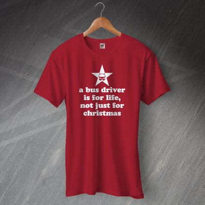 A Bus Driver is for Life Not Just for Christmas T-Shirt
