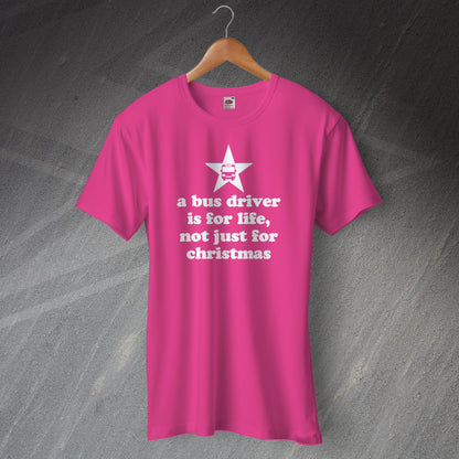 A Bus Driver is for Life Not Just for Christmas T-Shirt