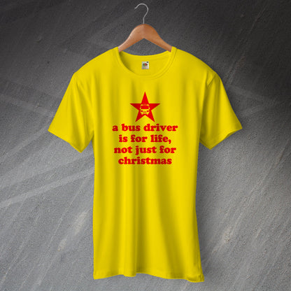 A Bus Driver is for Life Not Just for Christmas T-Shirt