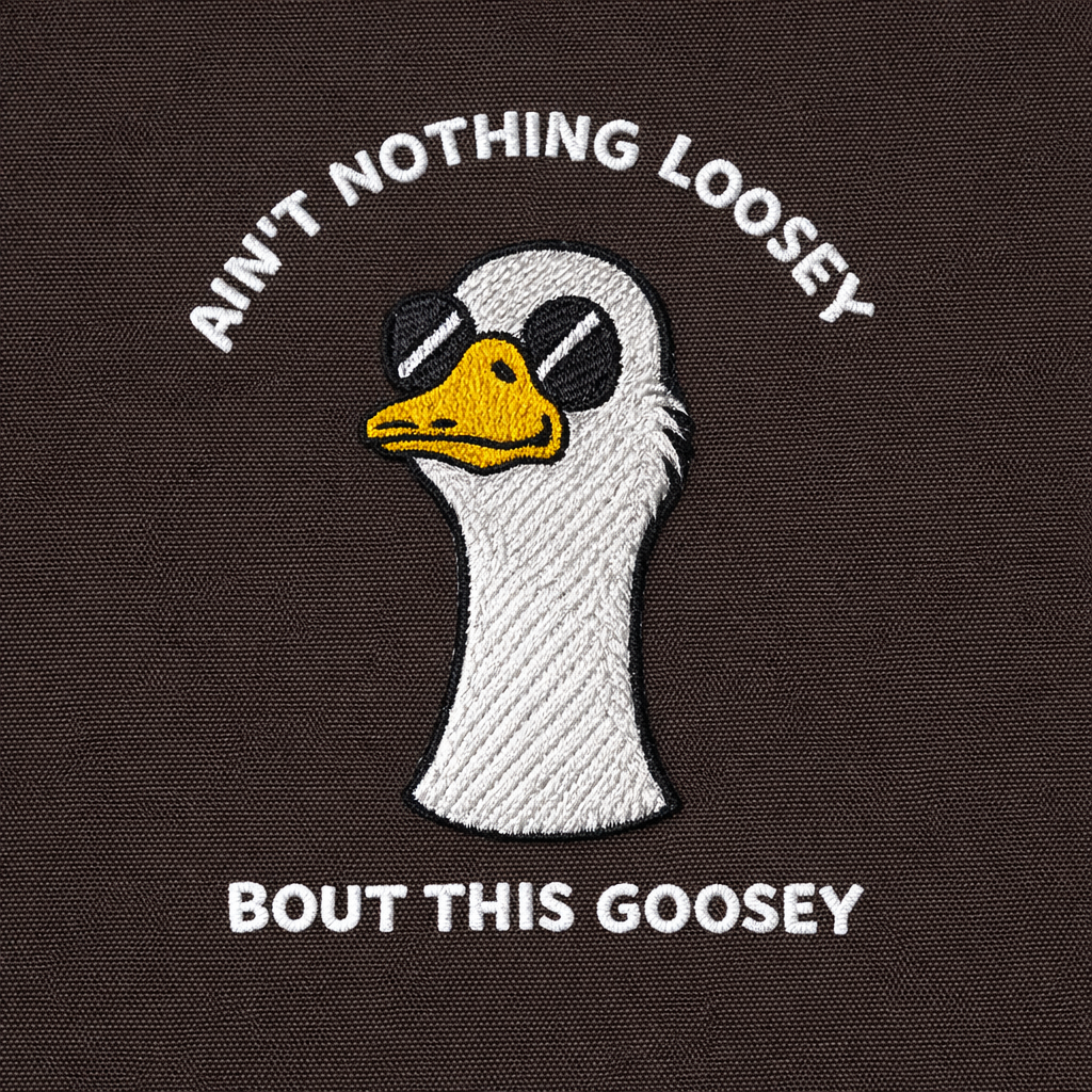 Aint Nothing Loosey About This Goosey Embroidered Tee Funny Meme Animal Silly Goose Shirt