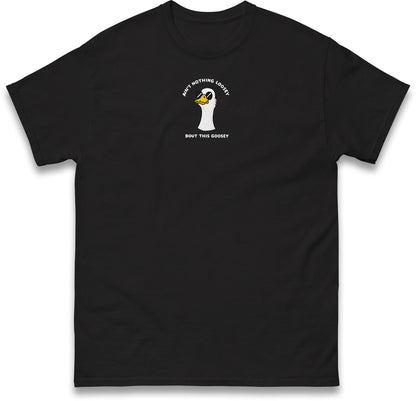 Aint Nothing Loosey About This Goosey Embroidered Tee Funny Meme Animal Silly Goose Shirt