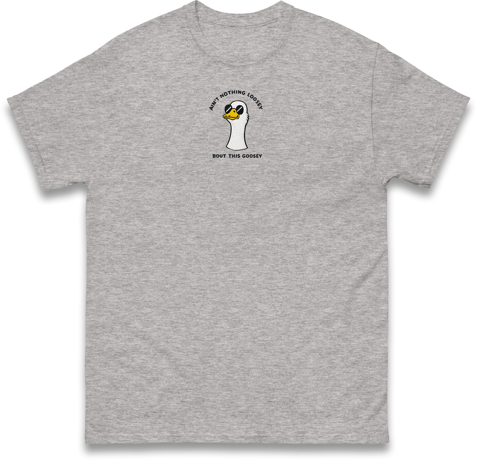 Aint Nothing Loosey About This Goosey Embroidered Tee Funny Meme Animal Silly Goose Shirt