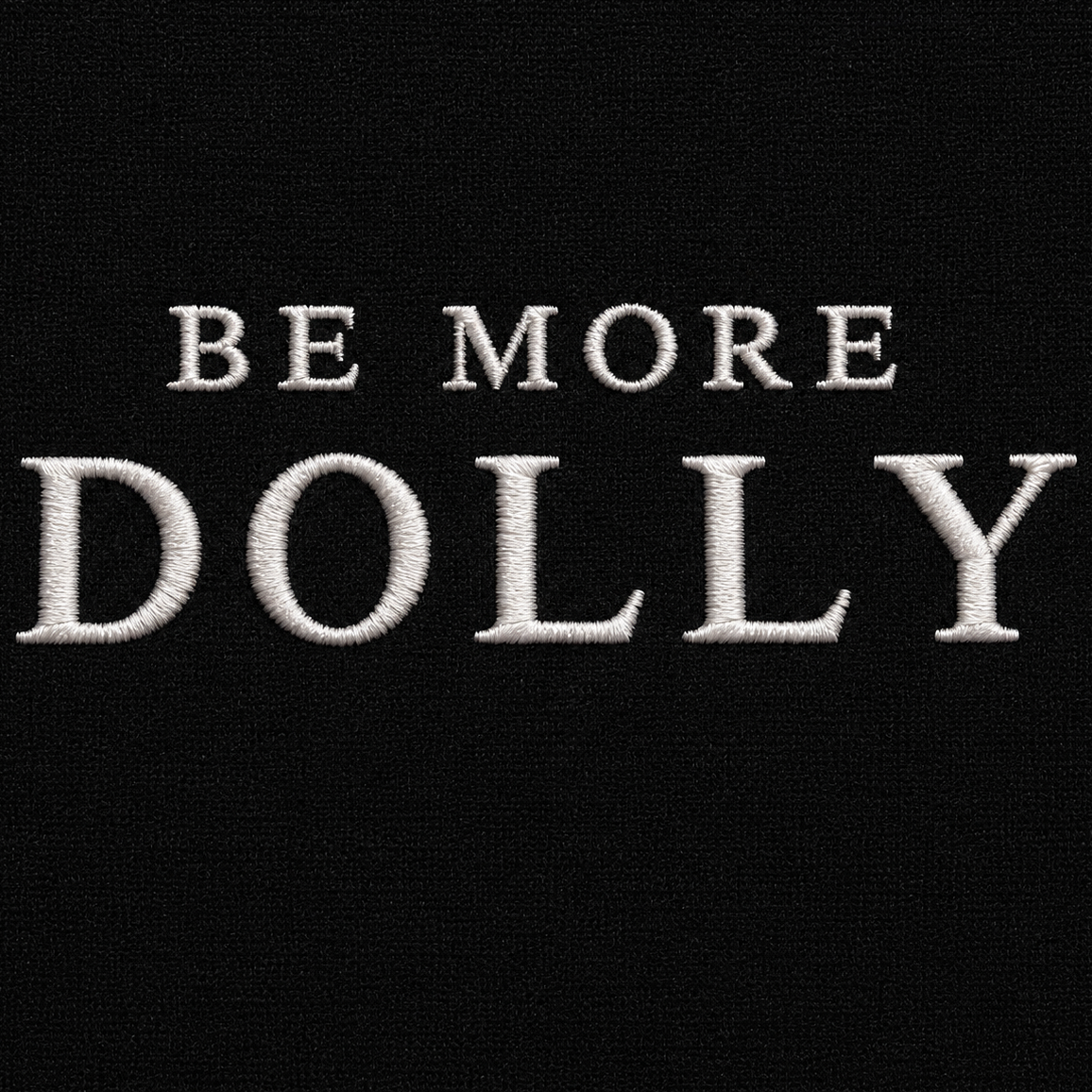 Be More Dolly T Shirt