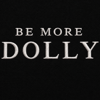 Be More Dolly T Shirt