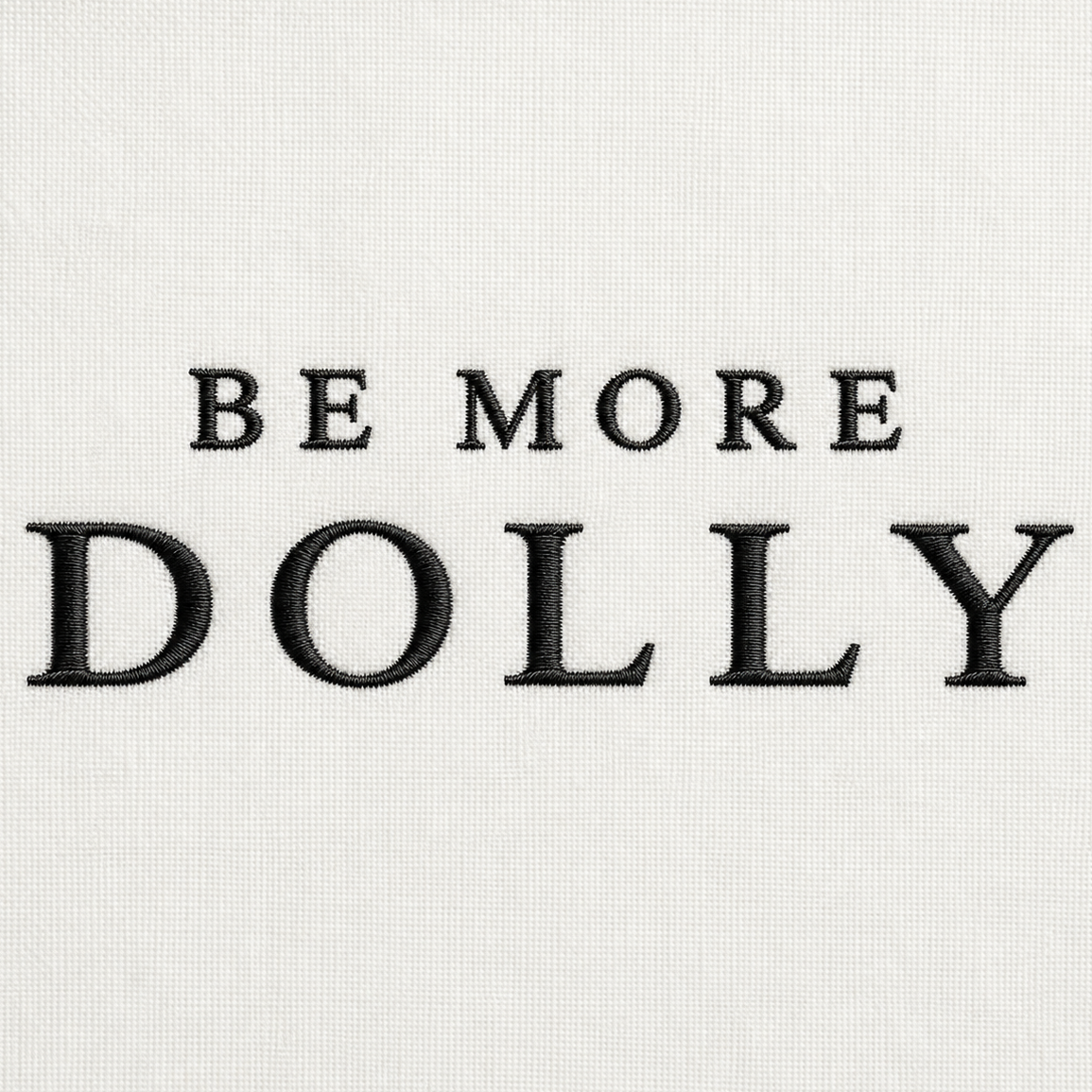 Be More Dolly T Shirt
